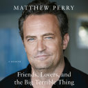 Friends__lovers__and_the_big_terrible_thing___a_memoir___Audiobook_on_CD_
